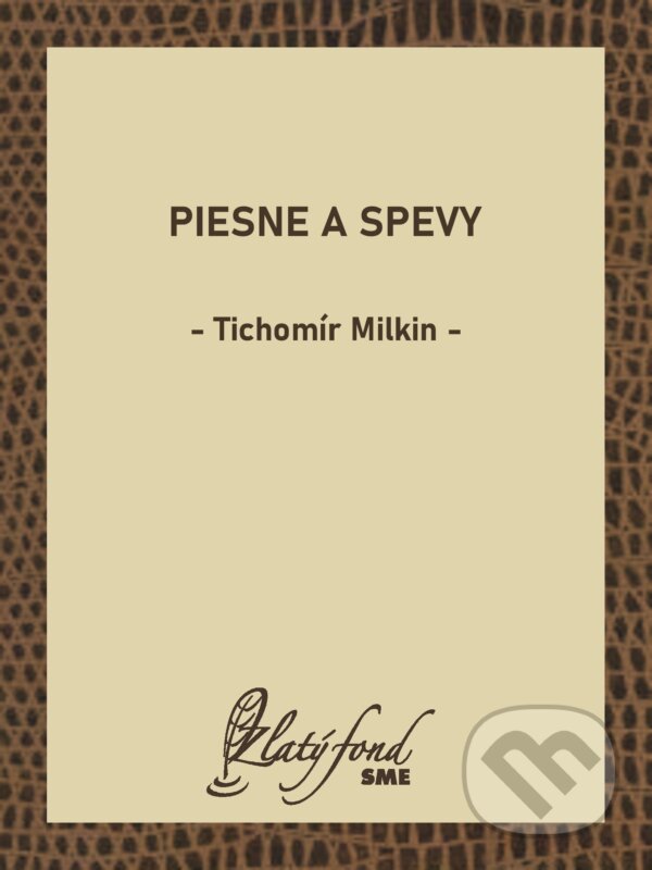 E-kniha: Piesne a spevy (Tichomír Milkin). Petit Press, 2026 E-kniha: Piesne a spevy (Tichomír Milkin). Petit Press, 2026