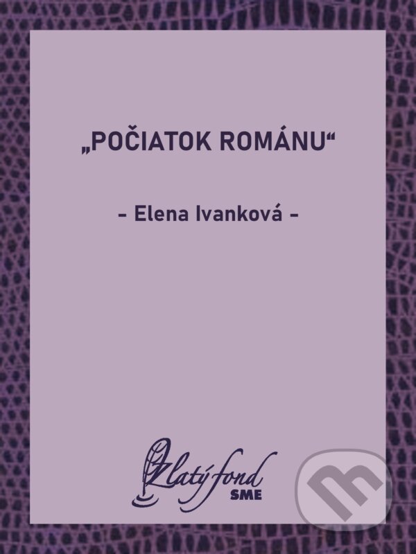 E-kniha: „Počiatok románu“ (Elena Ivanková). Petit Press, 2026 E-kniha: „Počiatok románu“ (Elena Ivanková). Petit Press, 2026