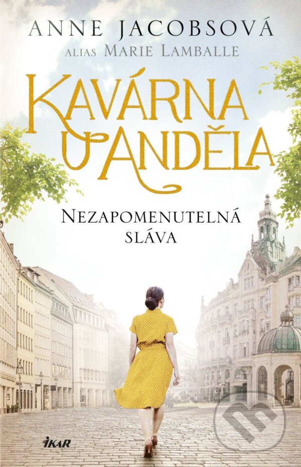 E-kniha: Kavárna U Anděla: Nezapomenutelná sláva (Marie Lamballe). Ikar CZ, 2026 E-kniha: Kavárna U Anděla: Nezapomenutelná sláva (Marie Lamballe). Ikar CZ, 2026