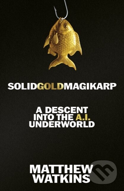 Kniha: SolidGoldMagikarp (Matthew Watkins). Orion, 2026 Kniha: SolidGoldMagikarp (Matthew Watkins). Orion, 2026