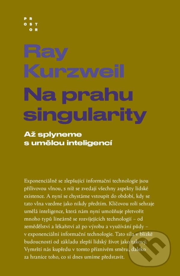 Kniha: Na prahu singularity (Ray Kurzweil). Prostor, 2026 Kniha: Na prahu singularity (Ray Kurzweil). Prostor, 2026