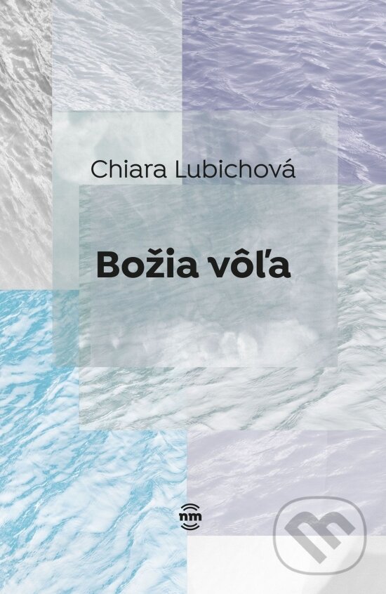 Kniha: Božia vôľa (Chiara Lubichová). Nové mesto, 2026 Kniha: Božia vôľa (Chiara Lubichová). Nové mesto, 2026