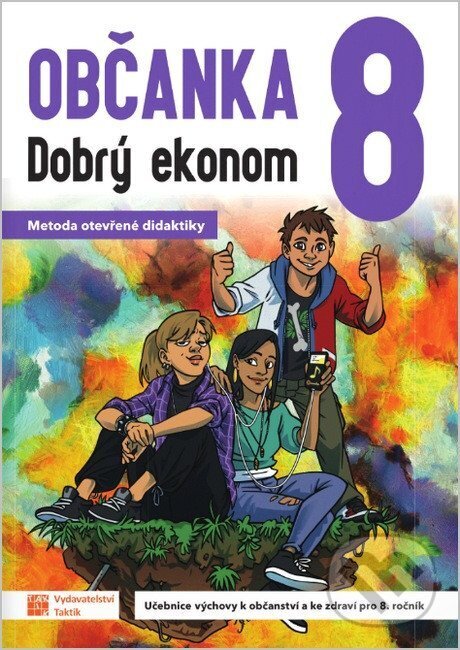 Kniha: Občanka 8 - dobrý ekonom - učebnice (Robert Čapek, Alena Škáchová, Alena Blatanová, Stanislava Bandorová a Michaela Bastlová). Taktik, 2026 Kniha: Občanka 8 - dobrý ekonom - učebnice (Robert Čapek, Alena Škáchová, Alena Blatanová, Stanislava Bandorová a Michaela Bastlová). Taktik, 2026