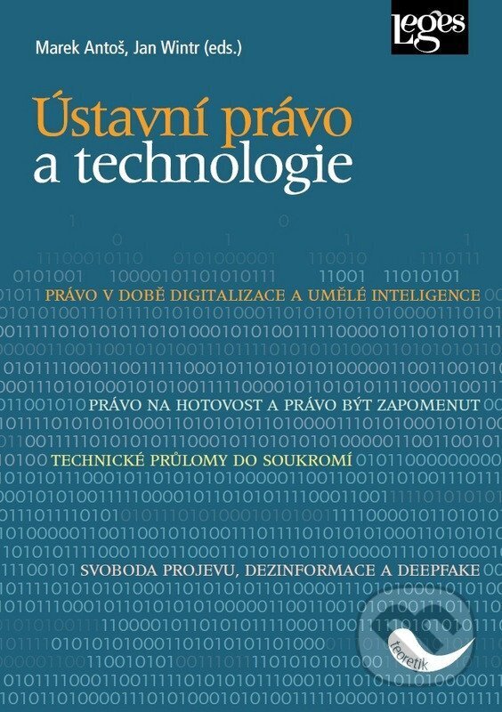 Kniha: Ústavní právo a technologie (Marek Antoš a Jan Wintr). Leges, 2026 Kniha: Ústavní právo a technologie (Marek Antoš a Jan Wintr). Leges, 2026