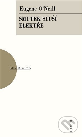 Kniha: Smutek sluší Elektře (Eugene O'Neill). Artur, 2026 Kniha: Smutek sluší Elektře (Eugene O'Neill). Artur, 2026