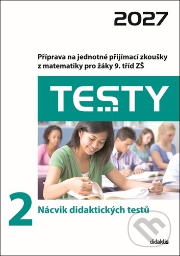 Kniha: Testy 2 Nácvik didaktických testů 2027 (Hana Lišková, Ivana Ondráčková, Hana Hedbávná, Magda Králová a Alena Filipčuko...). Didaktis, 2026 Kniha: Testy 2 Nácvik didaktických testů 2027 (Hana Lišková, Ivana Ondráčková, Hana Hedbávná, Magda Králová a Alena Filipčuko...). Didaktis, 2026