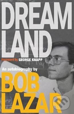 Kniha: Dreamland (Bob Lazar). Independently Published, 2026 Kniha: Dreamland (Bob Lazar). Independently Published, 2026