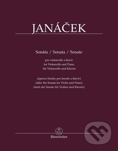 Kniha: Sonáta pro violoncello a klavír (Leoš Janáček). Bärenreiter Praha, 2026 Kniha: Sonáta pro violoncello a klavír (Leoš Janáček). Bärenreiter Praha, 2026