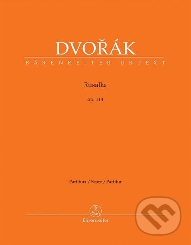 Kniha: Rusalka op. 114 (Antonín Dvořák). Bärenreiter Praha, 2026 Kniha: Rusalka op. 114 (Antonín Dvořák). Bärenreiter Praha, 2026