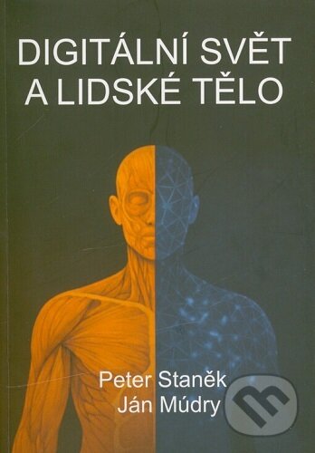 Kniha: Digitální svět a lidské tělo (Peter Staněk). , 2026 Kniha: Digitální svět a lidské tělo (Peter Staněk). , 2026