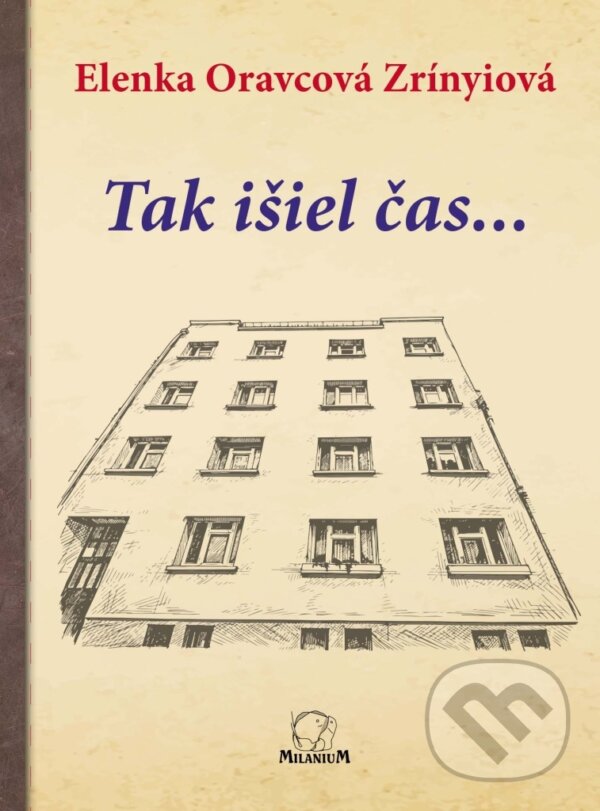 Kniha: Tak išiel čas (Elenka Oravcová Zrínyiová). MilaniuM, 2026 Kniha: Tak išiel čas (Elenka Oravcová Zrínyiová). MilaniuM, 2026