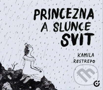 Kniha: Princezna a slunce svit (Kamila Restrepo). Centrala, 2026 Kniha: Princezna a slunce svit (Kamila Restrepo). Centrala, 2026