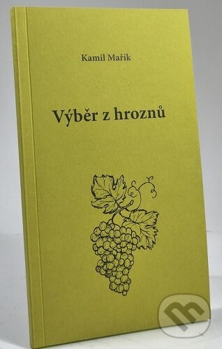 Kniha: Výběr z hroznů (Kamil Mařík). Professional Publishing, 2026 Kniha: Výběr z hroznů (Kamil Mařík). Professional Publishing, 2026