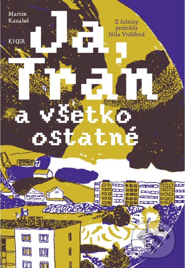 Kniha: Já, Tran a všetko ostatné (slovensky) (Martin Kanaloš). KHER, 2026 Kniha: Já, Tran a všetko ostatné (slovensky) (Martin Kanaloš). KHER, 2026