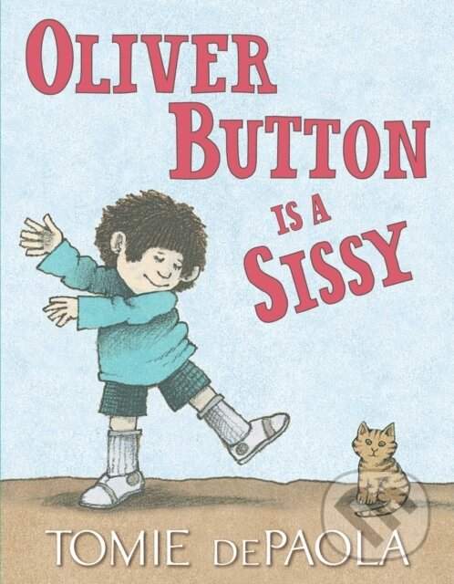 Kniha: Oliver Button Is a Sissy (Tomie dePaola). Simon & Schuster Books for Young Readers, 2019 Kniha: Oliver Button Is a Sissy (Tomie dePaola). Simon & Schuster Books for Young Readers, 2019