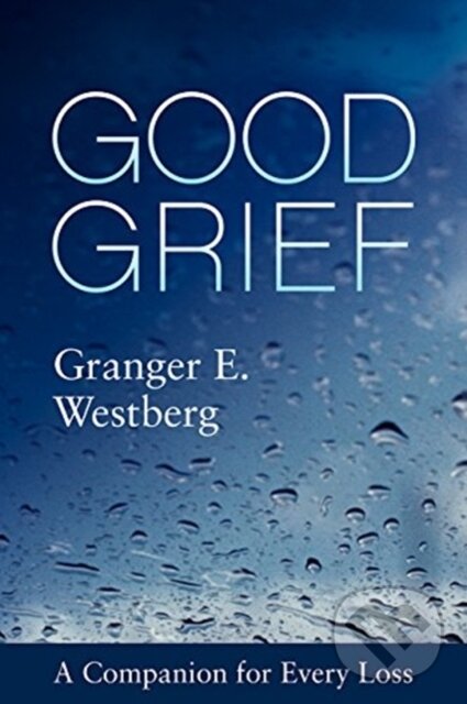 Kniha: Good Grief (Granger E. Westberg). Forpress, 2019 Kniha: Good Grief (Granger E. Westberg). Forpress, 2019