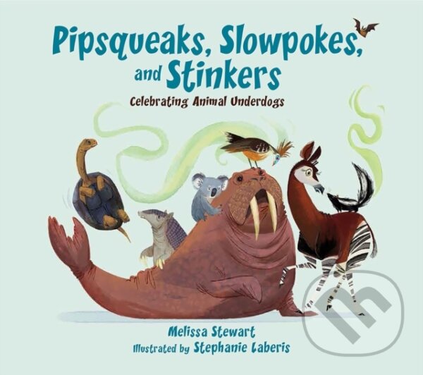 Kniha: Pipsqueaks, Slowpokes, and Stinkers (Melissa Stewart). Peachtree, 2018 Kniha: Pipsqueaks, Slowpokes, and Stinkers (Melissa Stewart). Peachtree, 2018