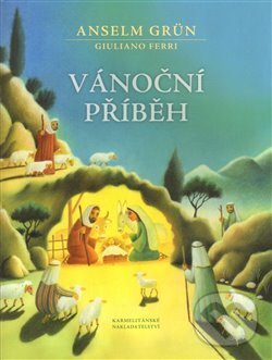 Kniha: Vánoční příběh (Anselm Grün). Karmelitánské nakladatelství, 2014 Kniha: Vánoční příběh (Anselm Grün). Karmelitánské nakladatelství, 2014