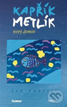 Kniha: Kapřík Metlík (Jan Opatřil). Miroslav Klepáček - SURSUM, 2014 Kniha: Kapřík Metlík (Jan Opatřil). Miroslav Klepáček - SURSUM, 2014