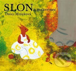 Kniha: Slon a mravenec (Daisy Mrázková). Baobab, 2013 Kniha: Slon a mravenec (Daisy Mrázková). Baobab, 2013