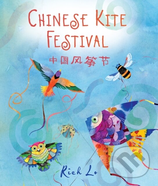 Kniha: Chinese Kite Festival (Richard Lo). Holiday house, 2024 Kniha: Chinese Kite Festival (Richard Lo). Holiday house, 2024