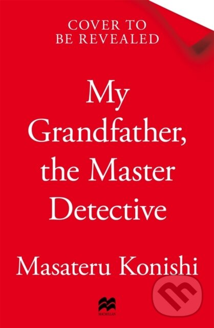 Kniha: My Grandfather, the Master Detective (Masateru Konishi). MacMillan, 2025 Kniha: My Grandfather, the Master Detective (Masateru Konishi). MacMillan, 2025