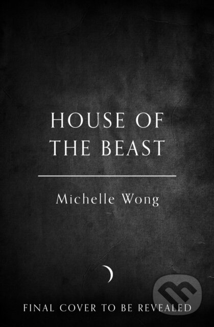 Kniha: House of the Beast (Michelle Wong). HarperCollins, 2025 Kniha: House of the Beast (Michelle Wong). HarperCollins, 2025