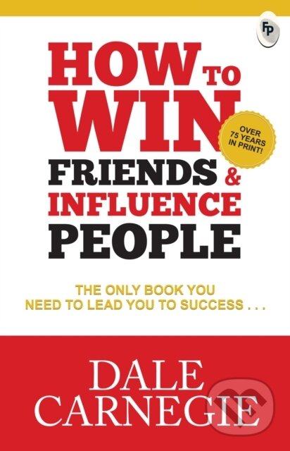 Kniha: How To Win Friends & Influence People (Dale Carnegie). , 2025 Kniha: How To Win Friends & Influence People (Dale Carnegie). , 2025