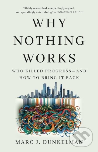 Kniha: Why Nothing Works (Marc J. Dunkelman). Public Affairs, 2026 Kniha: Why Nothing Works (Marc J. Dunkelman). Public Affairs, 2026