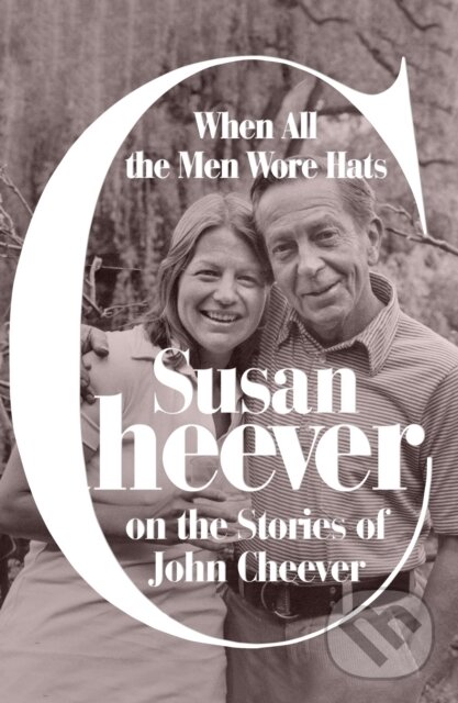 Kniha: When All the Men Wore Hats (Susan Cheever). Farrar, Straus and Giroux, 2025 Kniha: When All the Men Wore Hats (Susan Cheever). Farrar, Straus and Giroux, 2025