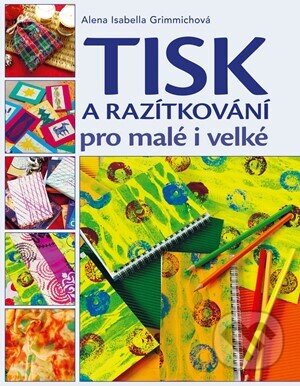 E-kniha: Tisk a razítkování pro malé i velké (Alena Isabella Grimmichová). , 2026 E-kniha: Tisk a razítkování pro malé i velké (Alena Isabella Grimmichová). , 2026