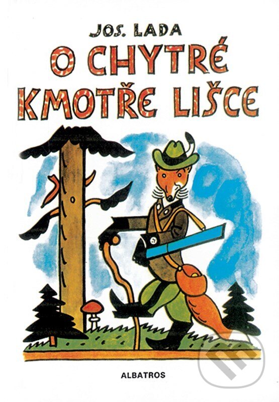 Kniha: O chytré kmotře lišce (Josef Lada). Albatros CZ, 2026 Kniha: O chytré kmotře lišce (Josef Lada). Albatros CZ, 2026