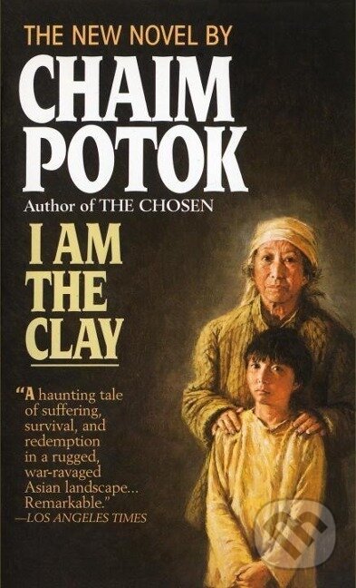 Kniha: I Am the Clay (Chaim Potok). Random House Publishing Group, 1993 Kniha: I Am the Clay (Chaim Potok). Random House Publishing Group, 1993