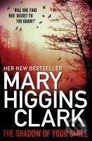 Kniha: The Shadow of Your Smile (Mary Higgins Clark). Simon & Schuster UK, 2010 Kniha: The Shadow of Your Smile (Mary Higgins Clark). Simon & Schuster UK, 2010