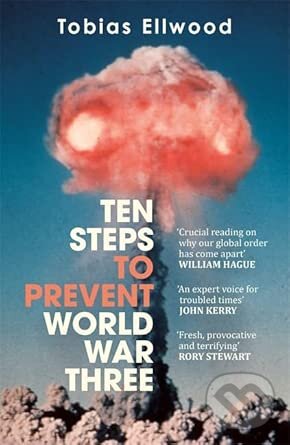 Kniha: Ten Steps to Prevent World War Three (Tobias Ellwood). Bonnier Books, 2026 Kniha: Ten Steps to Prevent World War Three (Tobias Ellwood). Bonnier Books, 2026