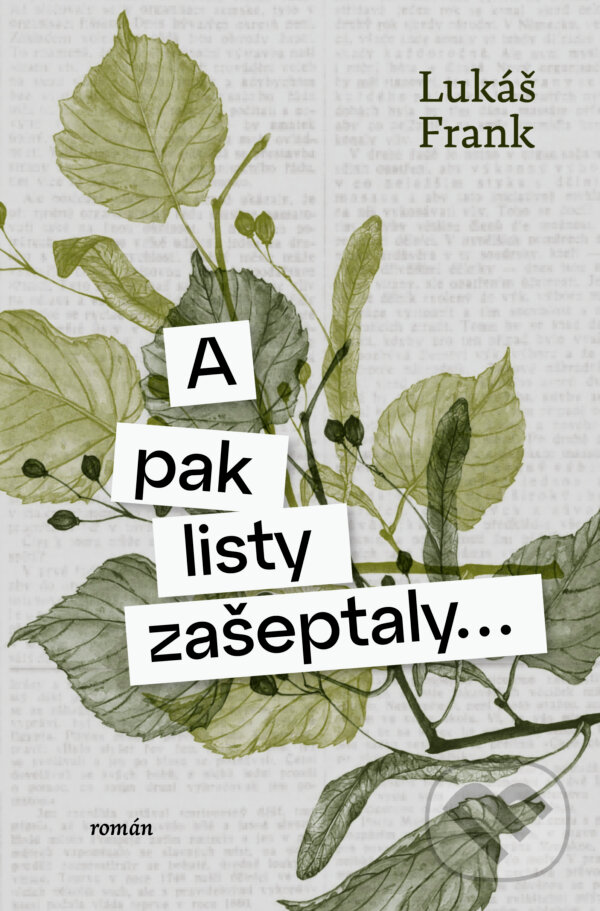Kniha: A pak listy zašeptaly... (Lukáš Frank). Kontrast, 2026 Kniha: A pak listy zašeptaly... (Lukáš Frank). Kontrast, 2026
