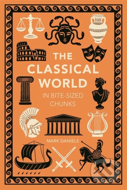 Kniha: The Classical World in Bite-sized Chunks (Mark Daniels). Michael O'Mara Books Ltd, 2026 Kniha: The Classical World in Bite-sized Chunks (Mark Daniels). Michael O'Mara Books Ltd, 2026