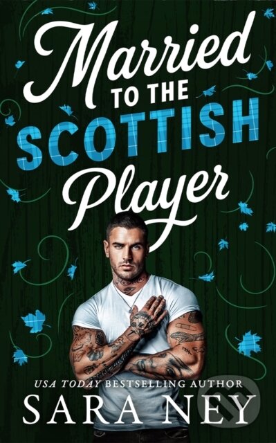 Kniha: Married to the Scottish Player (Sara Ney). Amazon Publishing, 2026 Kniha: Married to the Scottish Player (Sara Ney). Amazon Publishing, 2026