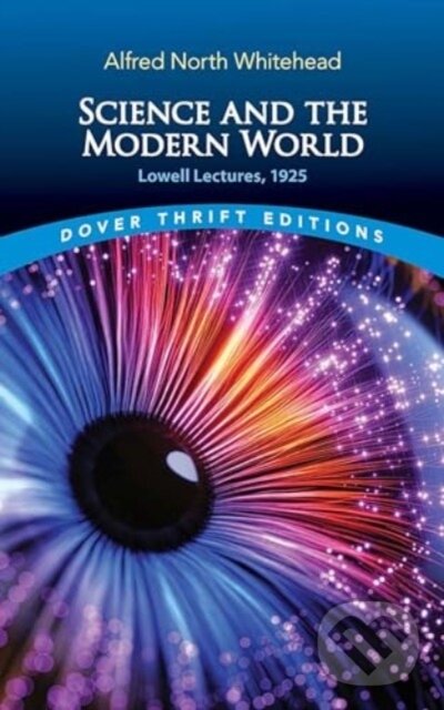 Kniha: Science and the Modern World (Alfred North Whitehead). Dover Publications, 2025 Kniha: Science and the Modern World (Alfred North Whitehead). Dover Publications, 2025