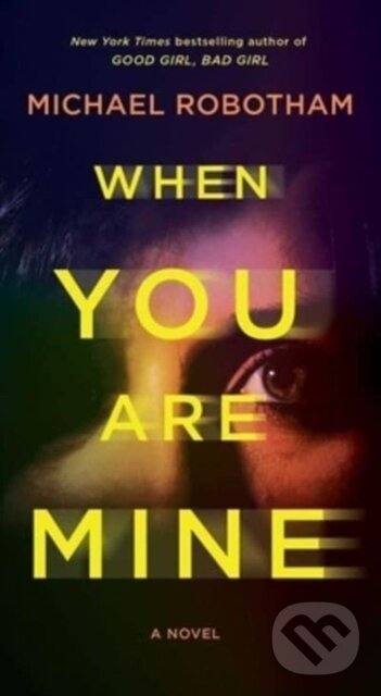 Kniha: When You Are Mine (Michael Robotham). Pocket Books, 2023 Kniha: When You Are Mine (Michael Robotham). Pocket Books, 2023