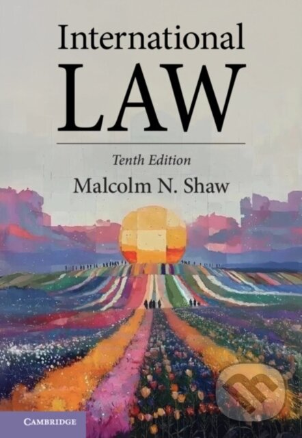 Kniha: International Law (Shaw Malcolm N.). Cambridge University Press, 2026 Kniha: International Law (Shaw Malcolm N.). Cambridge University Press, 2026