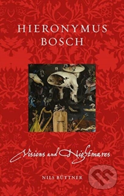 Kniha: Hieronymus Bosch (Nils Buttner). Reaktion Books, 2023 Kniha: Hieronymus Bosch (Nils Buttner). Reaktion Books, 2023