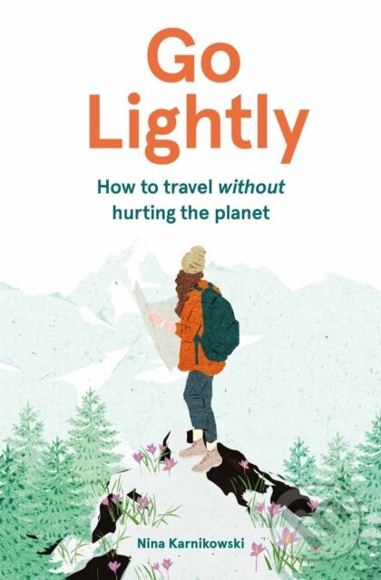 Kniha: Go Lightly (Nina Karnikowski). Laurence King Publishing, 2021 Kniha: Go Lightly (Nina Karnikowski). Laurence King Publishing, 2021