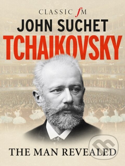 Kniha: Tchaikovsky (John Suchet). Elliott and Thompson, 2018 Kniha: Tchaikovsky (John Suchet). Elliott and Thompson, 2018