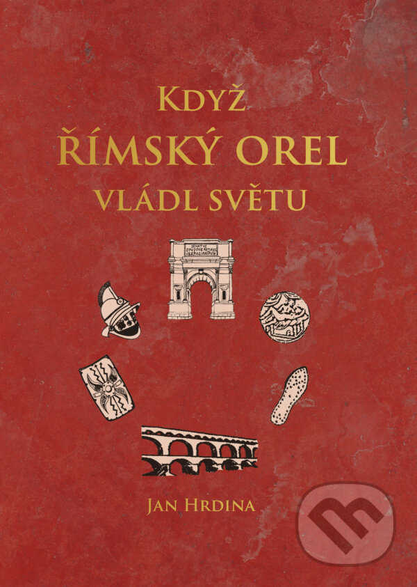 E-kniha: Když římský orel vládl světu (Jan Hrdina). Grada, 2026 E-kniha: Když římský orel vládl světu (Jan Hrdina). Grada, 2026