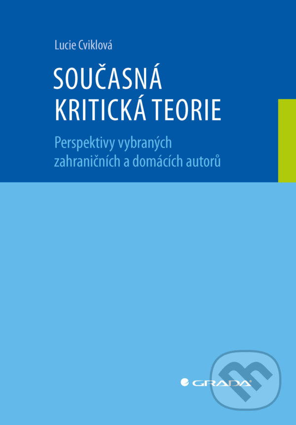 E-kniha: Současná kritická teorie (Cviklová Lucie). Grada, 2026 E-kniha: Současná kritická teorie (Cviklová Lucie). Grada, 2026