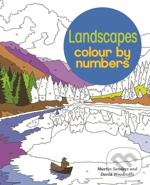 Kniha: Landscapes Colour by Numbers (David Woodroffe a Martin Sanders). Arcturus, 2018 Kniha: Landscapes Colour by Numbers (David Woodroffe a Martin Sanders). Arcturus, 2018