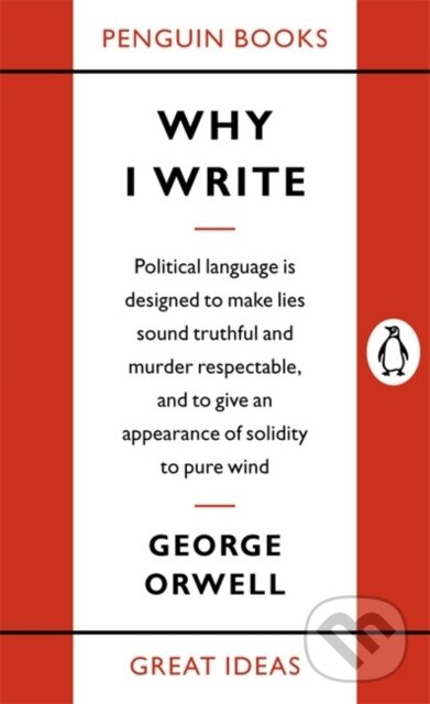 Kniha: Why I Write (George Orwell). Penguin Books, 2004 Kniha: Why I Write (George Orwell). Penguin Books, 2004