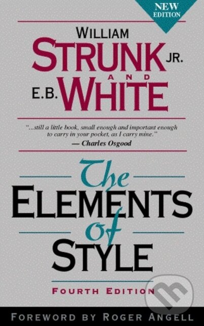 Kniha: The Elements of Style (E.B. White a William Strunk). Pearson, 1999 Kniha: The Elements of Style (E.B. White a William Strunk). Pearson, 1999