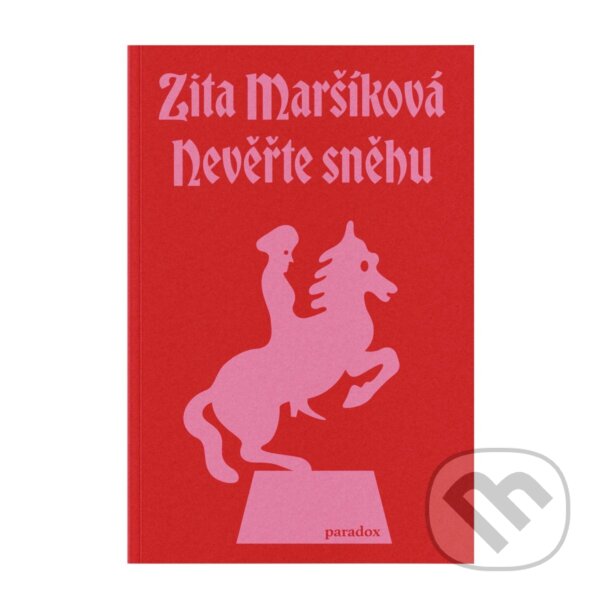 Kniha: Nevěřte sněhu (Zita Maršíková). Paradox, 2026 Kniha: Nevěřte sněhu (Zita Maršíková). Paradox, 2026